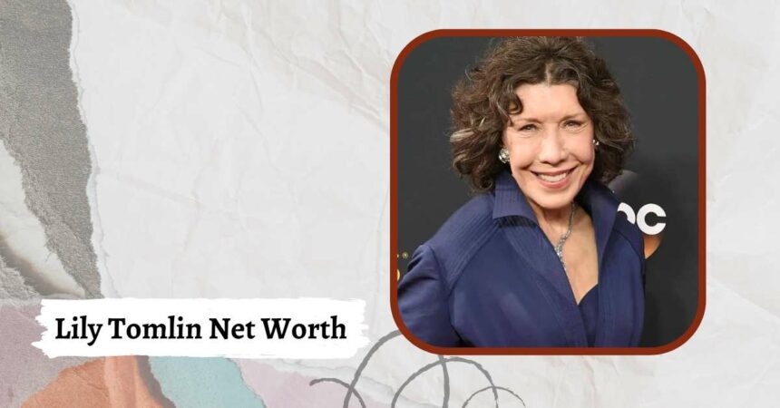 Lily Tomlin Net Worth: How Much Is Her Worth?