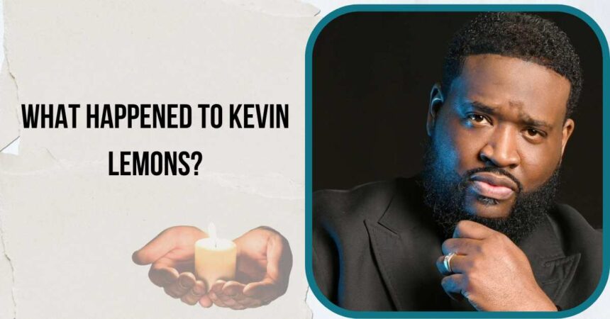 What Happened To Kevin Lemons? How Did He Passed Away?