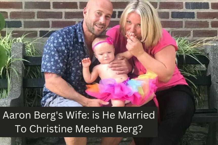 Aaron Berg's Wife is He Married To Christine Meehan Berg