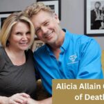 Alicia Allain Cause of Death Did Alicia Allain Die of Cancer