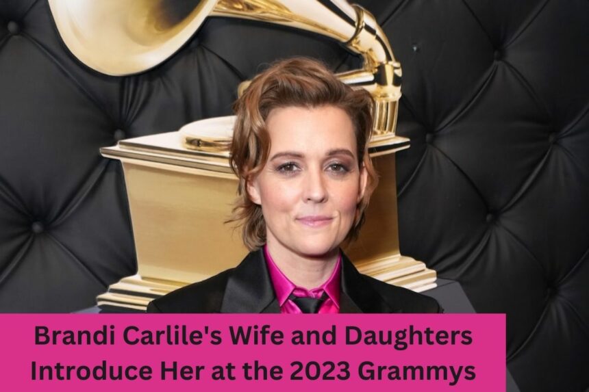 Brandi Carlile's Wife and Daughters Introduce Her at the 2023 Grammys
