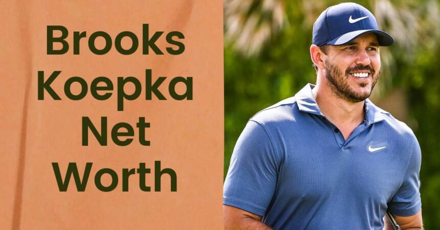 Brooks Koepka Net Worth