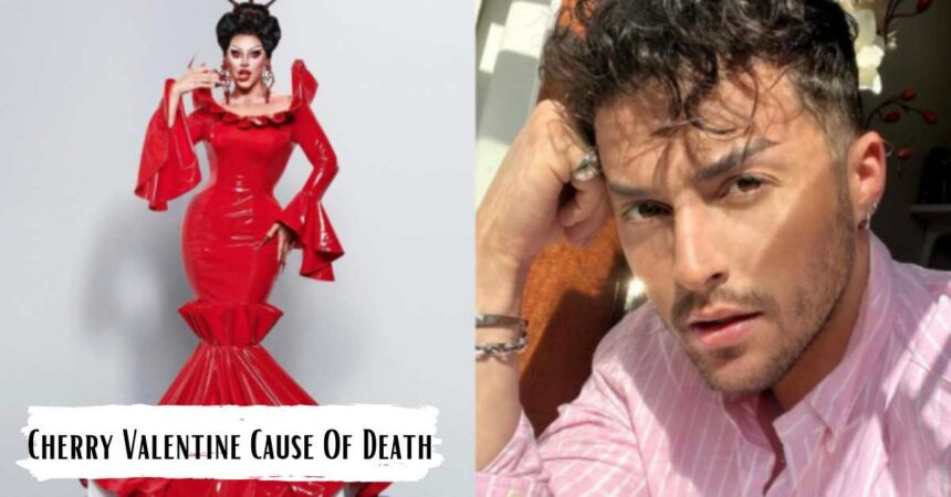 Cherry Valentine Cause Of Death, ‘RuPaul’s Drag Race’ Star Death Revealed