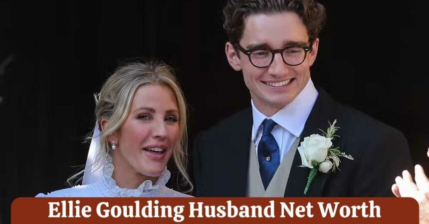 Ellie Goulding Husband Net Worth