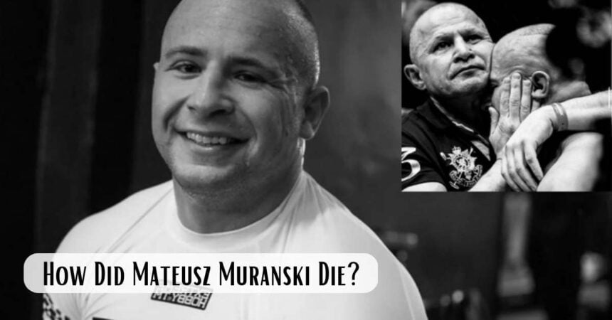 How Did Mateusz Muranski Die? 'MMA Fighter' Cause Of Death?