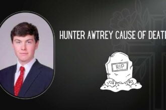 Hunter Awtrey Cause Of Death? What Happened To Him?