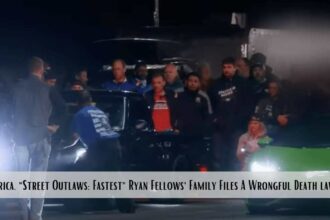 In America, "Street Outlaws: Fastest" Ryan Fellows' Family Files A Wrongful Death lawsuit