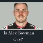 Is Alex Bowman Gay