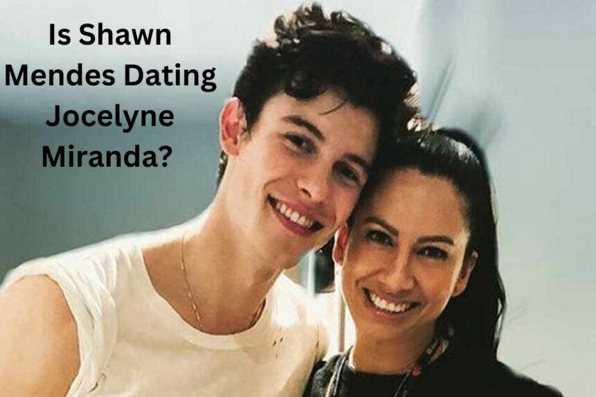 Is Shawn Mendes Dating Jocelyne Miranda Rumor or Truth