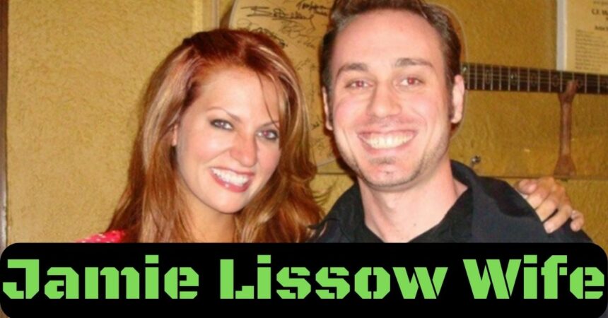 Jamie Lissow Wife