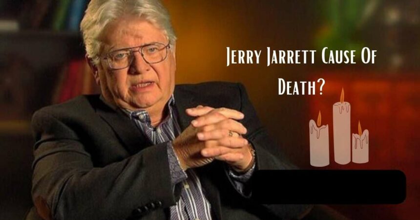 Jerry Jarrett Cause Of Death? How Did He Passed Away?