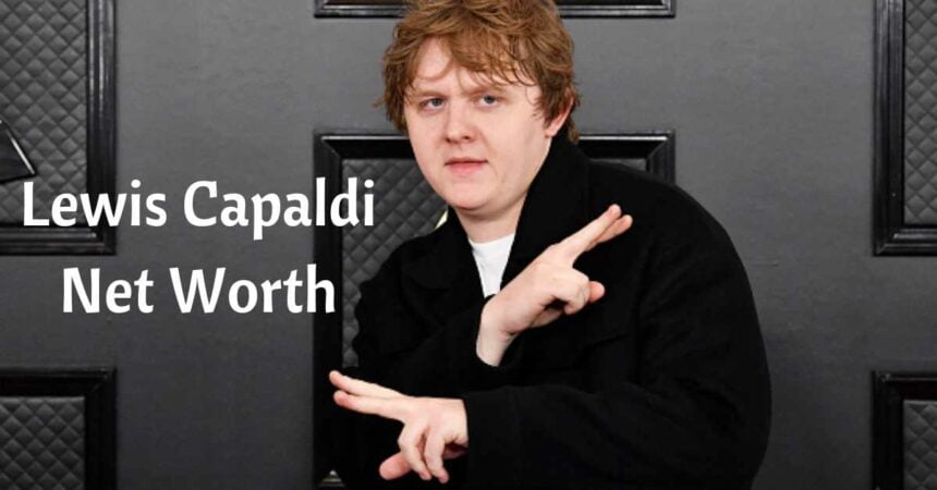 Lewis Capaldi Net Worth