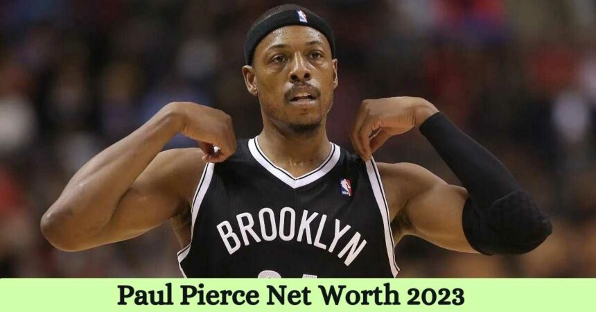 Paul Pierce Net Worth 2023