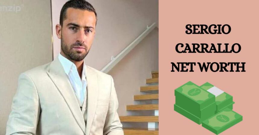 Sergio Carrallo Net Worth