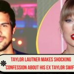 Taylor Lautner Makes Shocking Confession About His Ex Taylor Swift