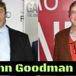 Is John Goodman Sick?