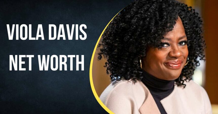 Viola Davis Net Worth