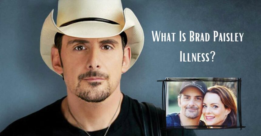 What Is Brad Paisley Illness? What Disease Does He Have?