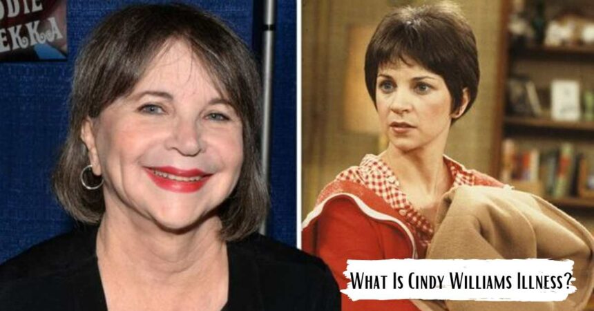 What Is Cindy Williams Illness? Reason Behind Her Death?