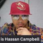 Who is Hassan Campbell All About His Net Worth, and Youtube Journey