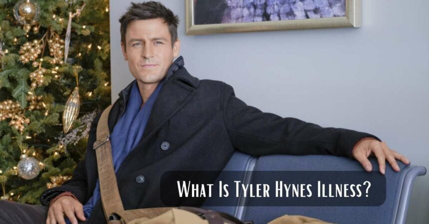 What Is Tyler Hynes Illness? Is He Actually Sick?