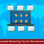 5 Essential Marketing Tips for New Businesses