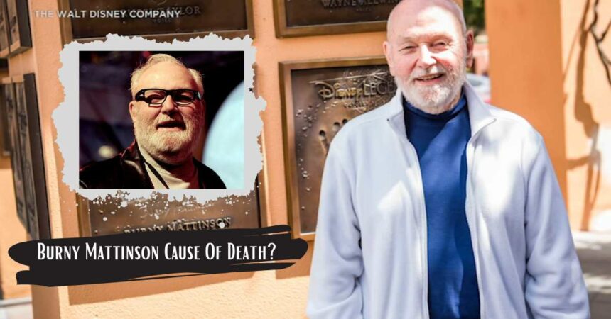 Burny Mattinson Cause Of Death? Disney Shares The News Of His Death
