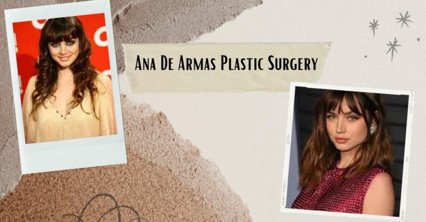 Ana De Armas Plastic Surgery: Did She Get Her Nose Done?