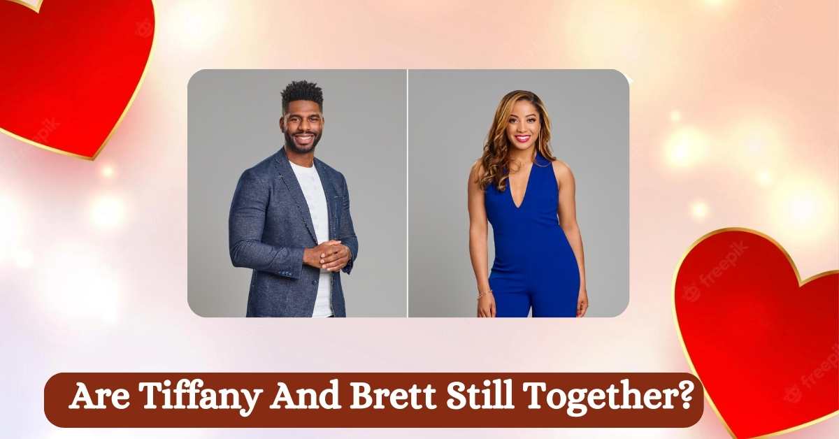 Are Tiffany And Brett Still Together?