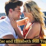 Are Zac and Elizabeth Still Together?