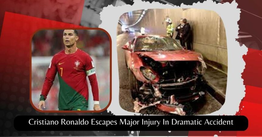 Cristiano Ronaldo Escapes Major Injury In Dramatic Accident