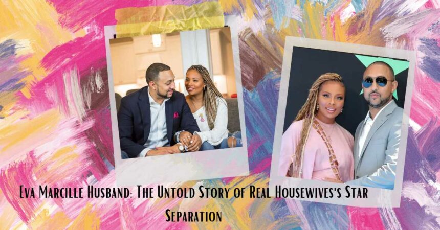 Eva Marcille Husband: The Untold Story of Real Housewives's Star Separation