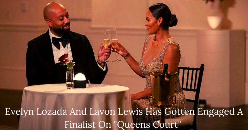 Evelyn Lozada And Lavon Lewis Has Gotten Engaged A Finalist On "Queens Court"