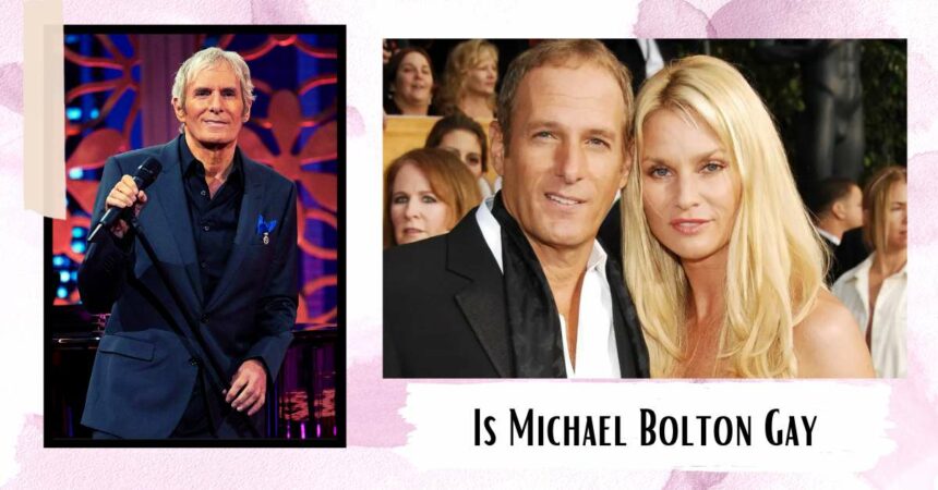 Is Michael Bolton Gay: His Ex-Wife And Dates