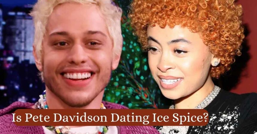 Is Pete Davidson Dating Ice Spice?