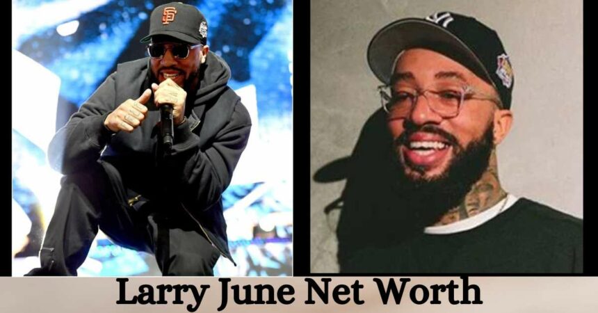 Larry June Net Worth