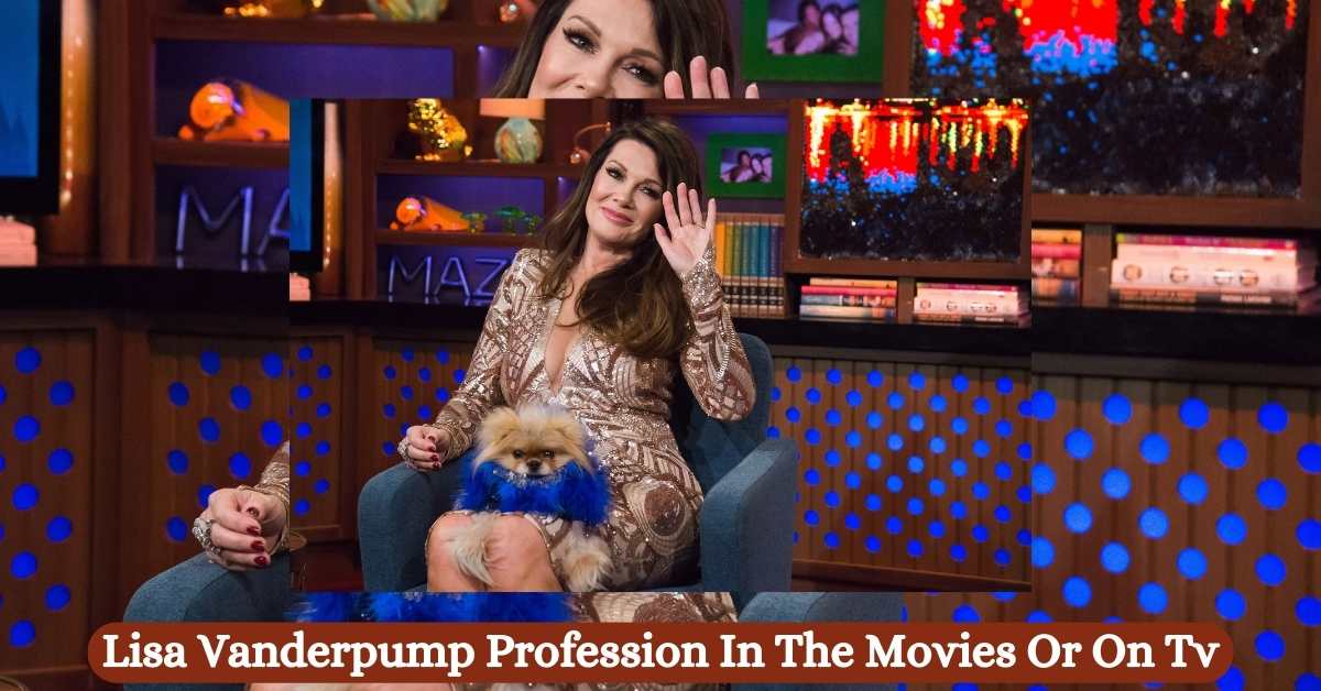 Lisa Vanderpump Profession In The Movies Or On Tv