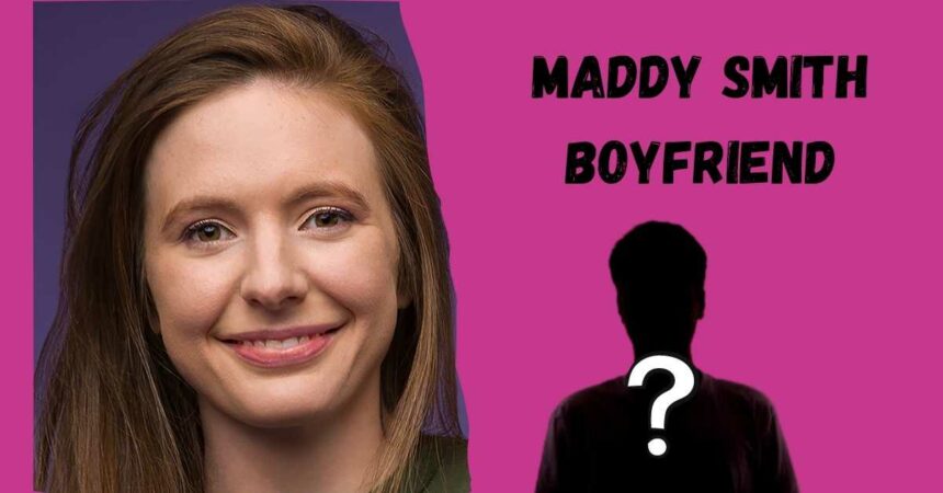 Who Is Maddy Smith Boyfriend? Who Is She Dating?