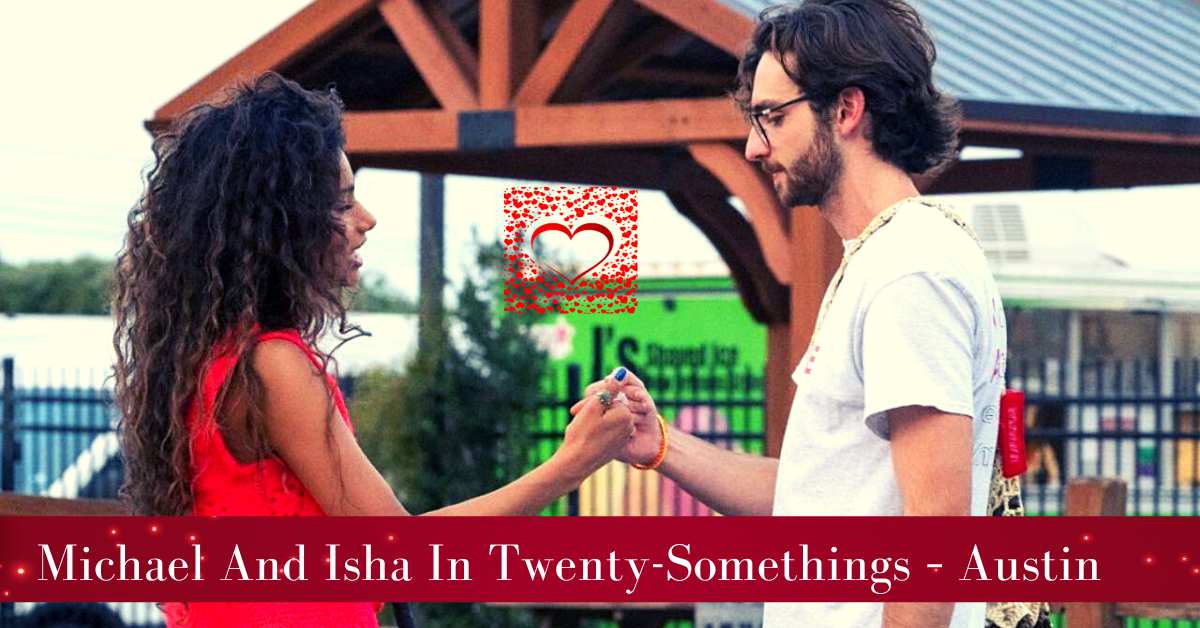 Michael And Isha In Twenty-Somethings – Austin