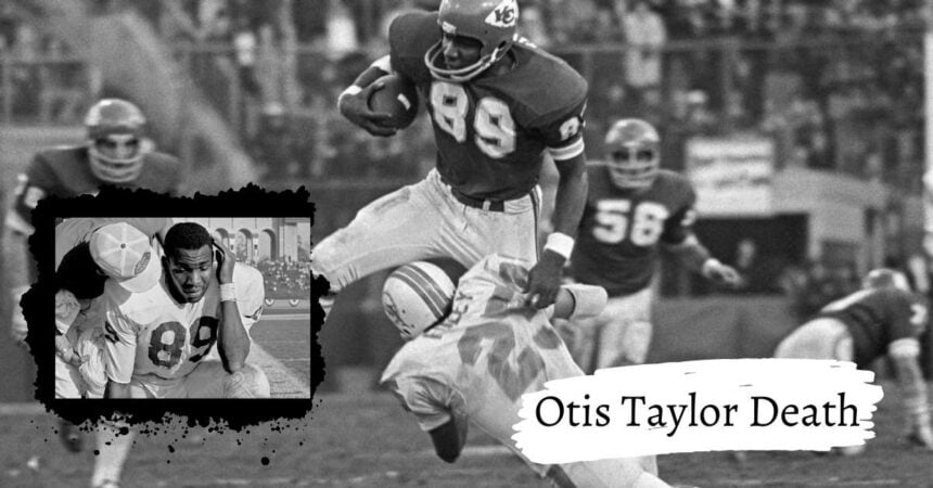 Otis Taylor Death, Legendary Chiefs Receiver Dead At 80