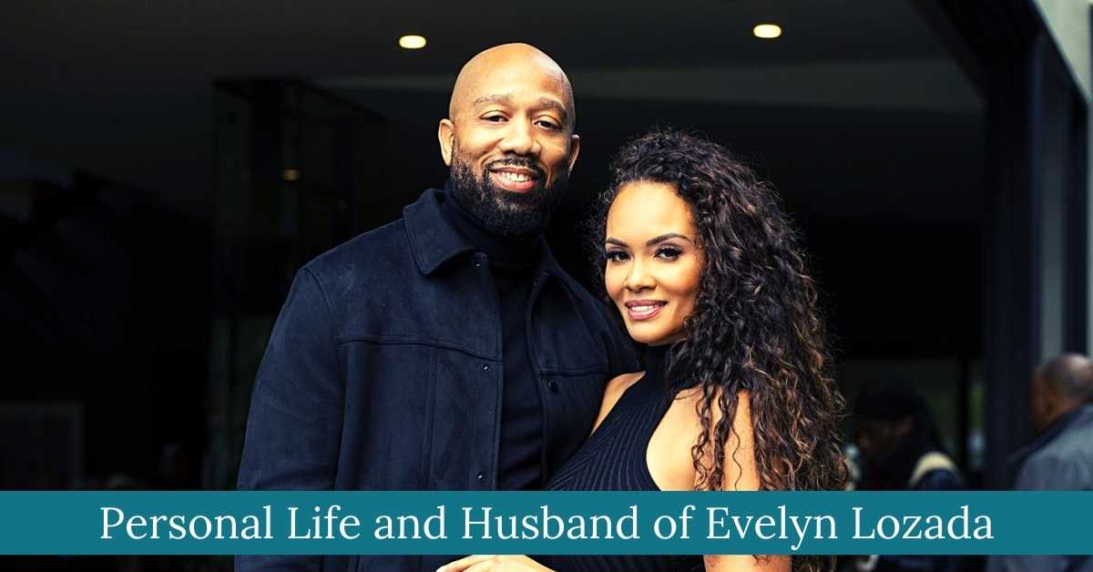Personal Life and Husband of Evelyn Lozada