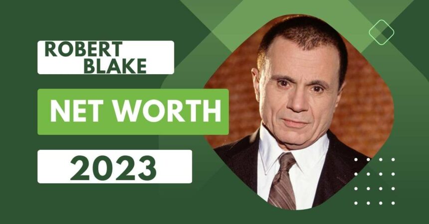 Robert Blake Net Worth 2023