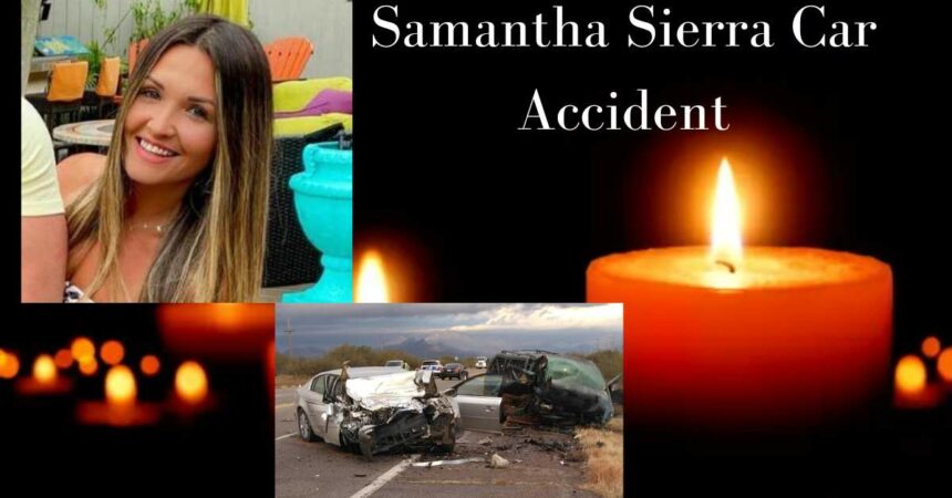 Samantha Sierra Car Accident
