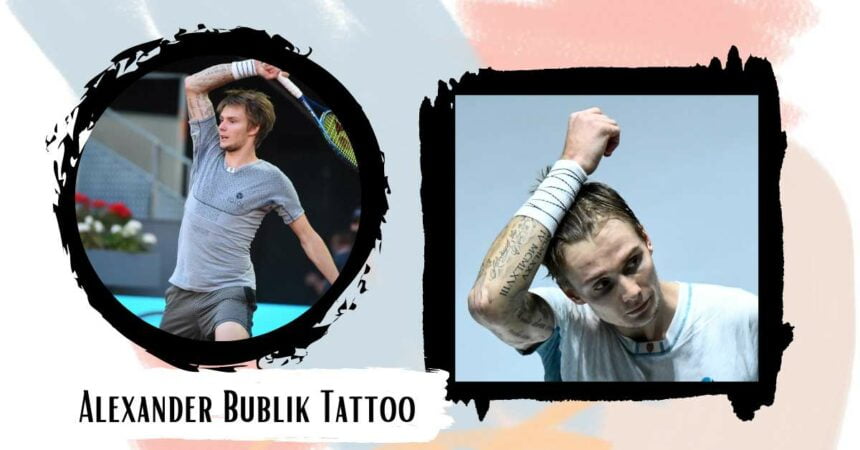 Alexander Bublik Tattoo: Meaning And Design Of It