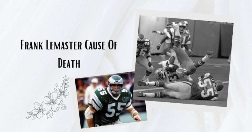 Frank Lemaster Cause Of Death: What Happened To Super Bowl linebacker