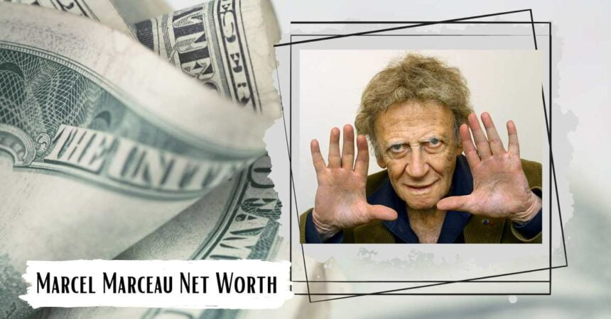 Marcel Marceau Net Worth: How Much He Earned Till Now?