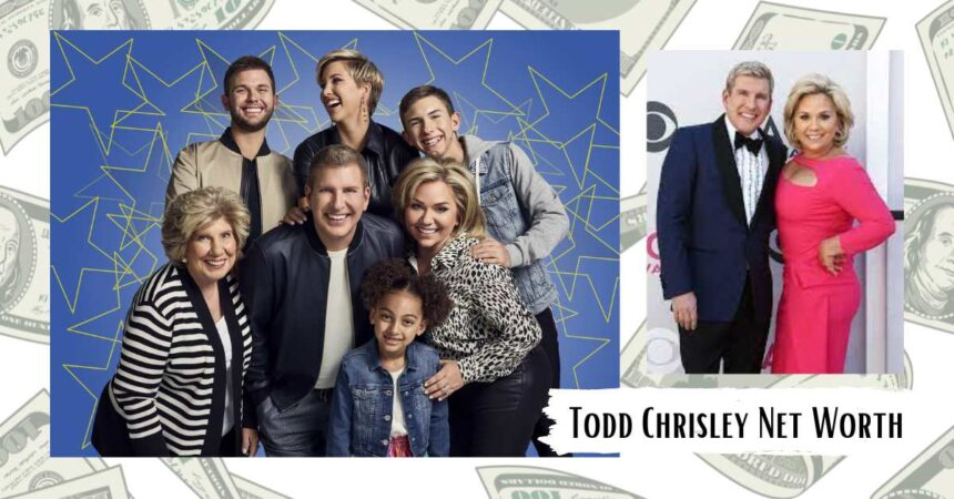 Todd Chrisley Net Worth: How Much He Earned Till Now?