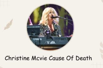 Christine Mcvie Cause Of Death: Reason Behind Her Death?