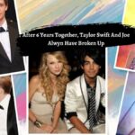 After 6 Years Together, Taylor Swift And Joe Alwyn Have Broken Up