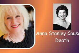 Anna Stanley Cause Of Death: Who Did She Marry? What Happened Between Them?